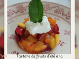 Tartare de fruits d’été à la crème Fontainebleau