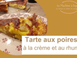 Tarte aux poires à la crème et au rhum - La Machine à Explorer