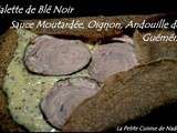 Galette de Blé Noir (Sarrasin), sauce Moutardée à l'Oignon et à l'Andouille de Guéméné