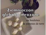 Ziemniaczan gleboko mrozone ou boulettes de pommes de terre