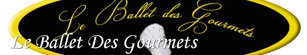 Recettes de Le Ballet Des Gourmets