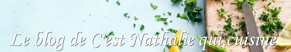 Recettes de Le blog de C'est Nathalie qui cuisine