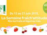Semaine fraîch’attitude fête les fruits et légumes frais Du 12 au 21 juin 2015