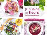 Lecture gourmande : « Je cuisine les fleurs » d’Amanda Geers & Olivier Degorce