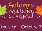 Défi de cuisine octobre 2021 : Automne Végétarien ou Végétal