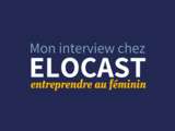 Interview sur Elocast, le podcast des femmes entrepreneures
