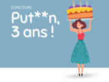 Put**n, 3 ans ! 🎂