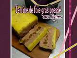 Terrine de foie gras pressé aux figues moelleuses & porto