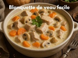 Vraie recette de la blanquette de veau traditionnelle facile