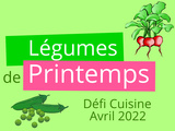 Défi culinaire avril 2022 : les légumes de printemps