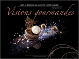 Visions gourmandes de Philippe germain