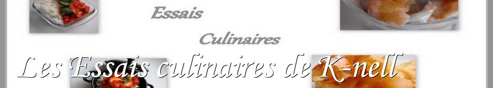 Recettes de Les Essais culinaires de K-nell