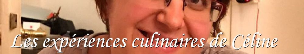 Recettes de Les expériences culinaires de Céline