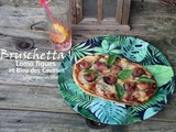 Bruschetta lomo, figues et bleu des Causses