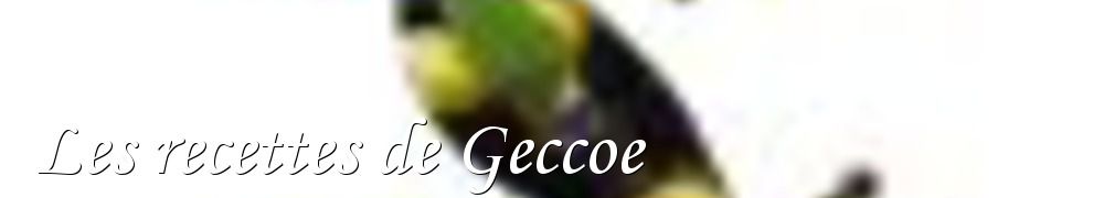 Recettes de Les recettes de Geccoe