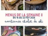 Menu de la semaine 8 – Février : Ambiance chalet et plats réconfortants
