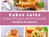 Pourquoi le cake salé est le meilleur ami des parents pressés (et 3 astuces pour le réussir à tous les coups)