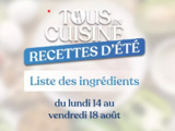 Liste des ingrédients de tous en cuisine avec Cyril Lignac du 14 au 18 aout