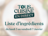Liste des ingrédients du 3 au 7 janvier Tous en cuisine avec Cyril Lignac
