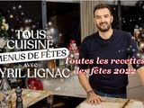 S fêtes 2022 de tous en cuisine avec Cyril Lignac