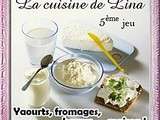 Participation au Concours  Yaourts, Fromages, Beurre... Maison  chez Lina