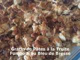 Gratin de Pâtes à la Truite Fumée & au Bleu de Bresse