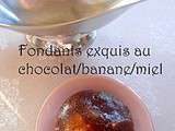 Fondants exquis chocolat/banane/miel