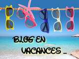 ☀ Blog en vacances