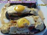 Croque Aubergine-Mozzarella à l'œuf