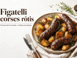 Figatelli au four : la méthode inratable pour une cuisson à cœur sans dessèchement