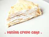 Crêpe Cake à la vanille - La gâteau aux Crepes
