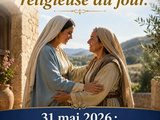 31 Mai Fête de La Visitation