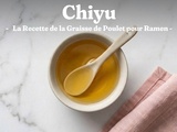 Chiyu (huile) : la Recette de la Graisse de Poulet pour Ramen