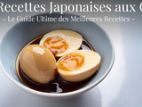 Guide ultime des recettes japonaises aux œufs : 18 plats savoureux à essayer