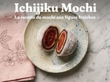 Ichijiku Mochi : la recette du mochi aux figues fraîches