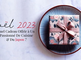 Noël 2023 : Quel cadeau offrir à un passionné de cuisine et du Japon