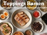 Toppings Ramen : Guide Complet des Garnitures Japonaises pour ramen