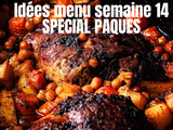 Menu semaine 14 Spécial Pâques