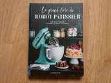 Grand livre du robot patissier aux éditions Larousse