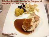 Ballotine de poulet fermier au foie gras et aux noisettes, sauce porto