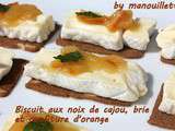 Biscuit aux noix de cajou, brie et confiture d'orange