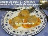 Canapé de Belle de Fontenay gratiné à la duxelle de champignons