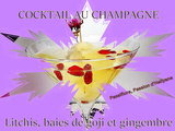 Cocktail litchis ou longanes, baies de goji, champagne et gingembre