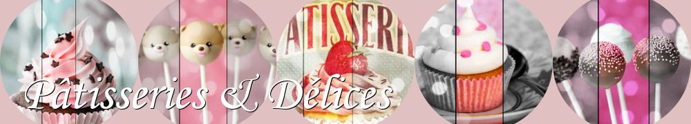 Recettes de Pâtisseries & Délices