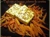 Tofu rôti à l’orange, julienne de carottes