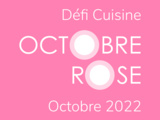 Défi recettes de cuisine Octobre 2022 « Octobre rose »