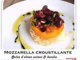 Mozzarella croustillante, tomate orange et salsa d’olives noires au basilic