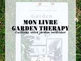Garden Thérapy, mon livre
