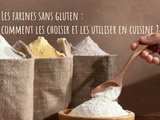 Farines sans gluten : comment les choisir et les utiliser en cuisine