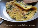 Omelette a la cansalade et au maïs